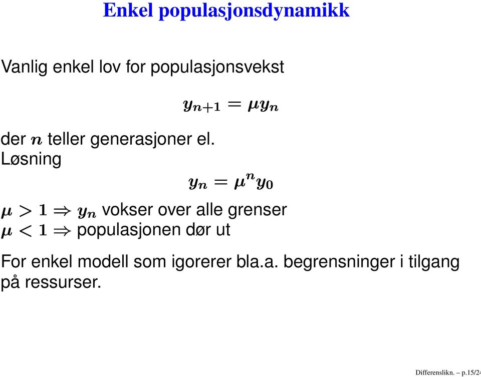 .. vokser over alle grenser populasjonen dør ut For enkel