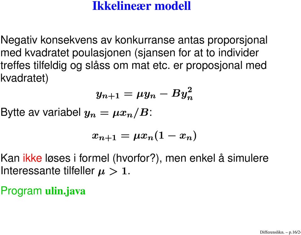 etc. er proposjonal med kvadratet)... Bytte av variabel.