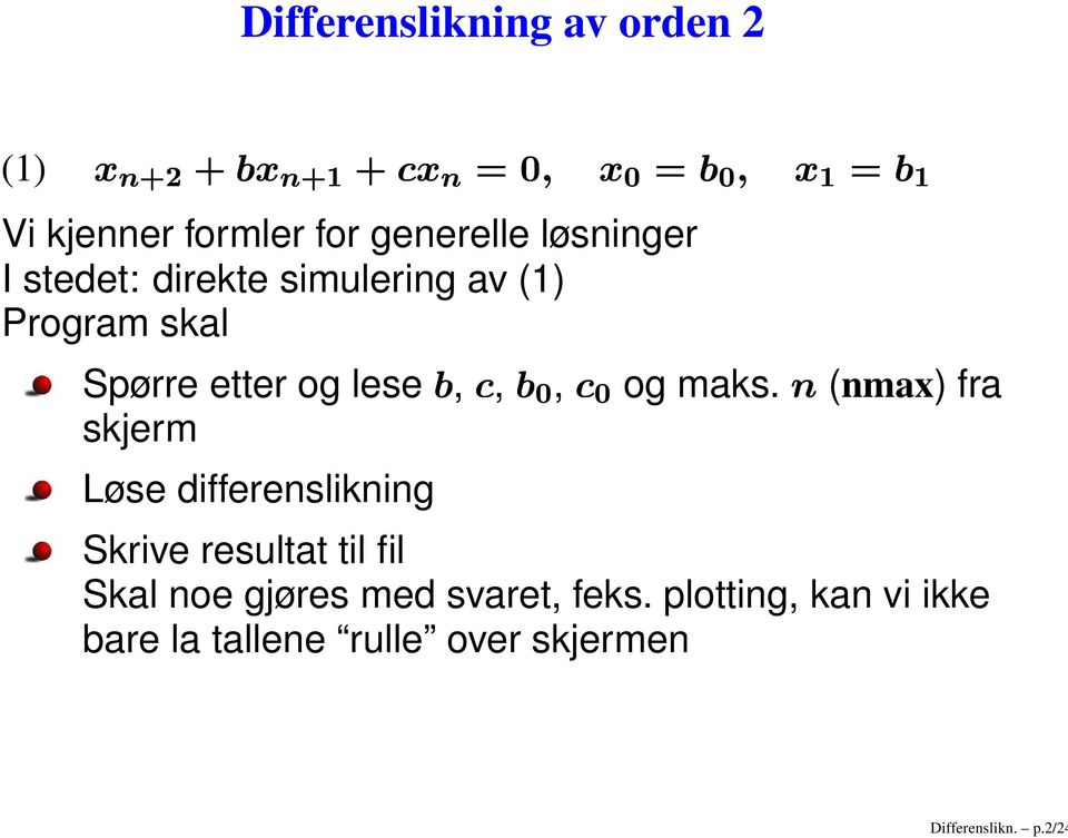 stedet: direkte simulering av (1) Program skal Spørre etter og lese skjerm Løse