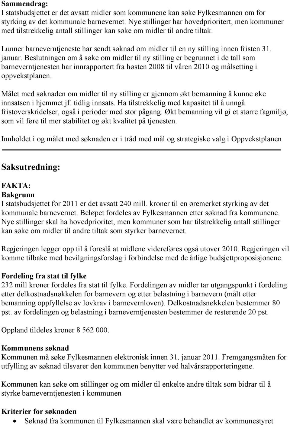 Lunner barneverntjeneste har sendt søknad om midler til en ny stilling innen fristen 31. januar.