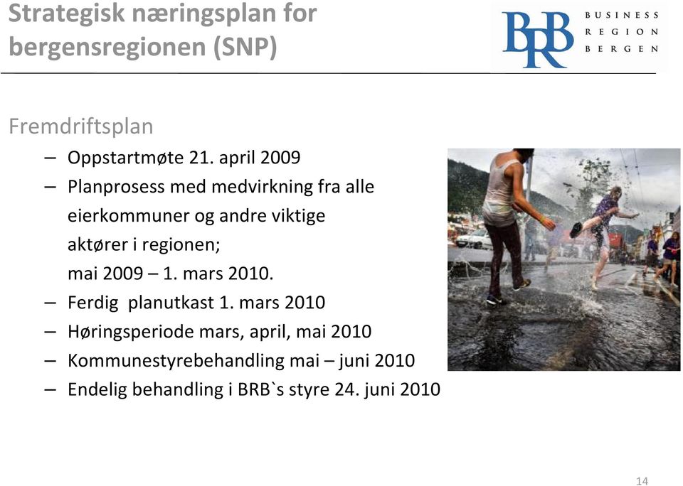 regionen; mai 2009 1. mars 2010. Ferdig planutkast 1.