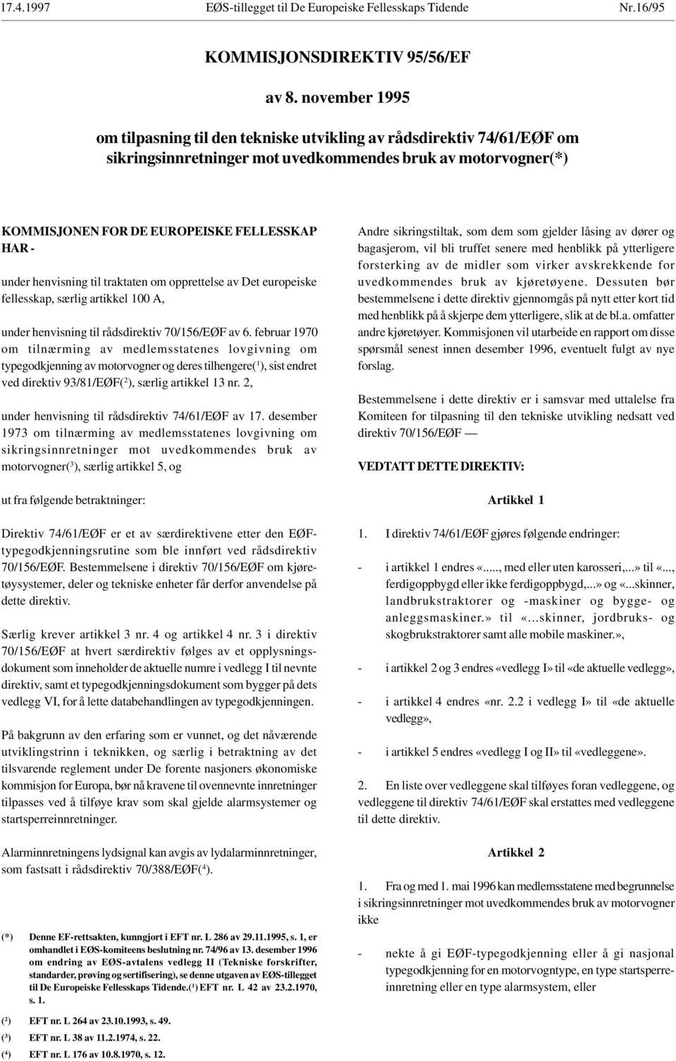 henvisning til traktaten om opprettelse av Det europeiske fellesskap, særlig artikkel 100 A, under henvisning til rådsdirektiv 70/156/EØF av 6.