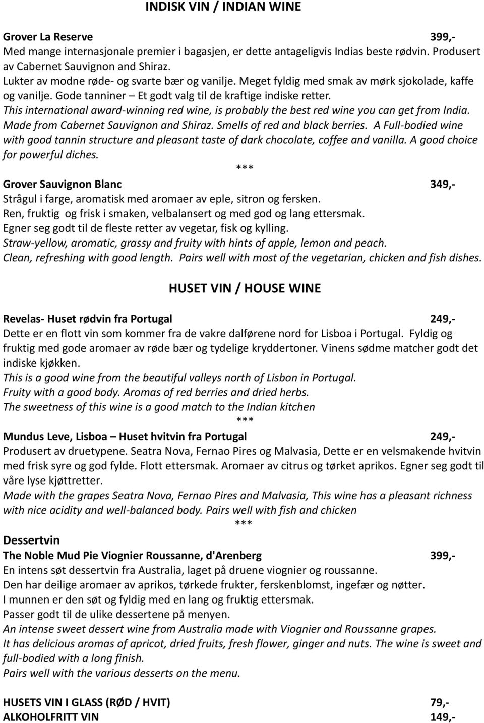 This international award-winning red wine, is probably the best red wine you can get from India. Made from Cabernet Sauvignon and Shiraz. Smells of red and black berries.