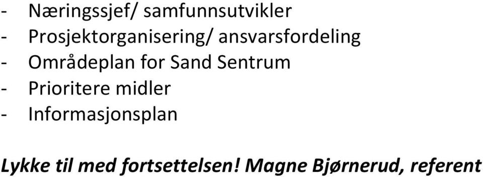 Områdeplan for Sand Sentrum - Prioritere midler