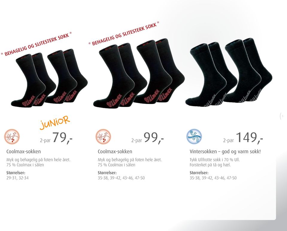 75 % Coolmax i sålen 29-31, 32-34 Coolmax-sokken 2-par 99,- Myk  75 % Coolmax i sålen 35-38, 39-42,
