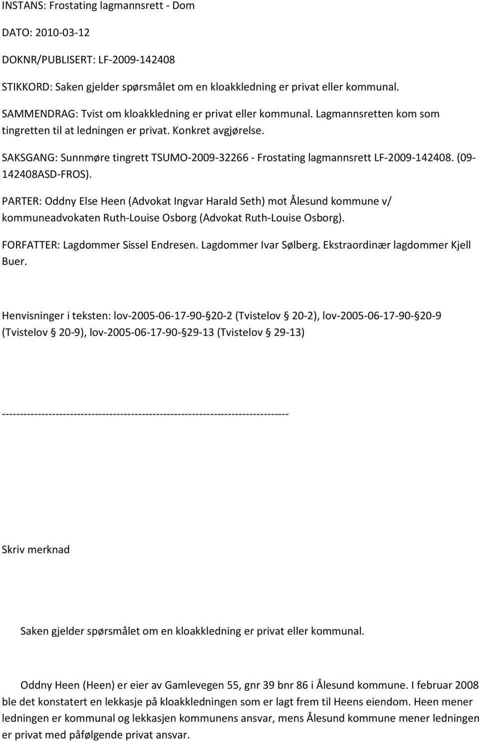 SAKSGANG: Sunnmøre tingrett TSUMO-2009-32266 - Frostating lagmannsrett LF-2009-142408. (09-142408ASD-FROS).
