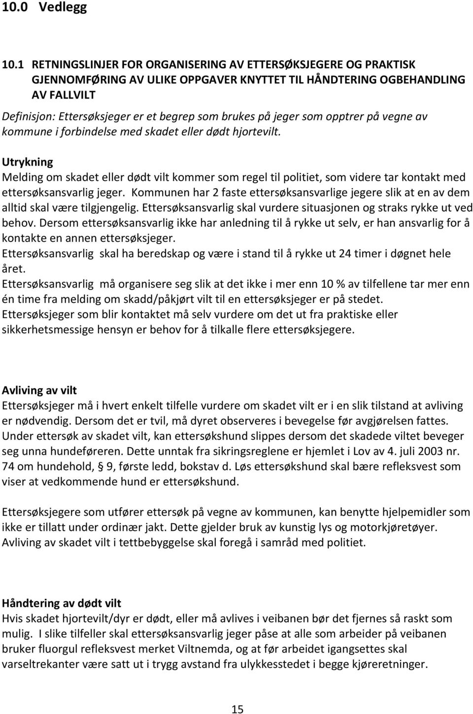 jeger som opptrer på vegne av kommune i forbindelse med skadet eller dødt hjortevilt.