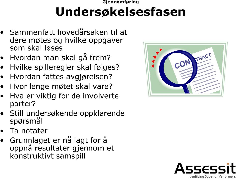 Hvor lenge møtet skal vare? Hva er viktig for de involverte parter?