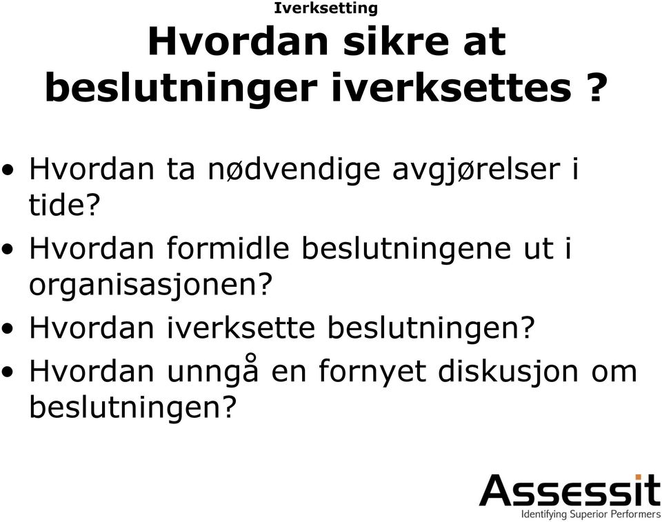 Hvordan formidle beslutningene ut i organisasjonen?