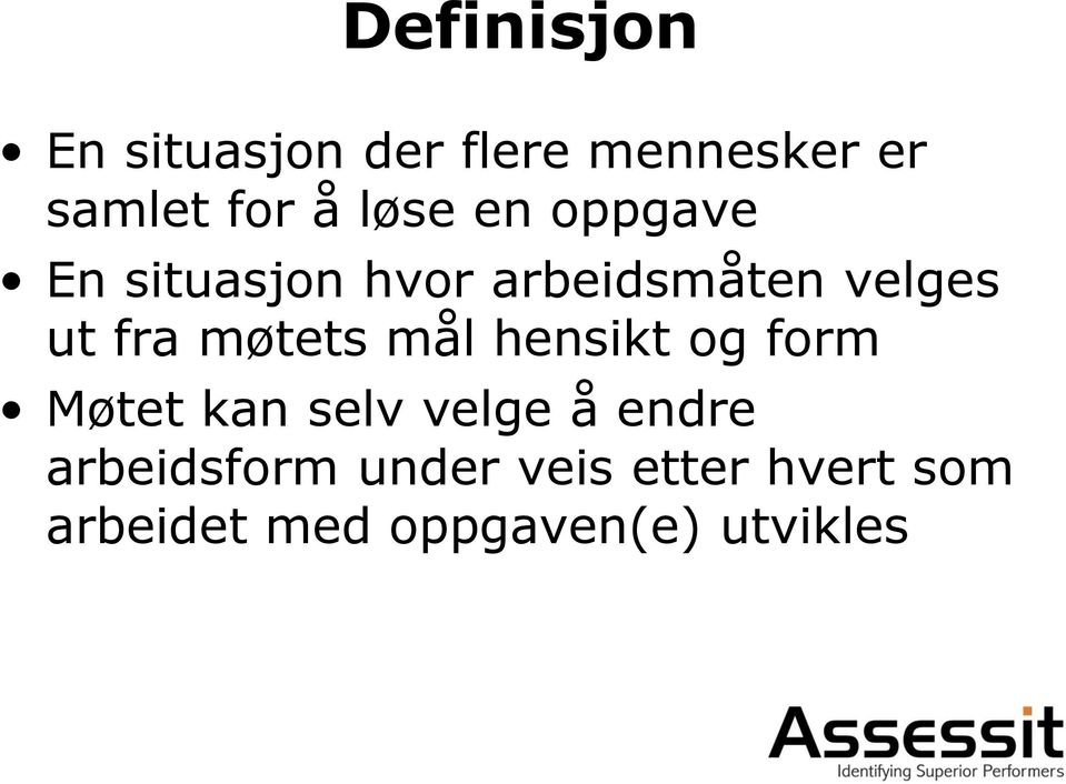 møtets mål hensikt og form Møtet kan selv velge å endre