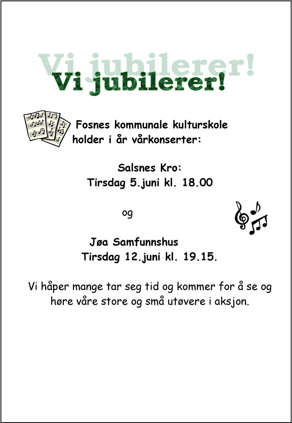 00 og Jøa Samfunnshus Tirsdag 12.juni kl. 19.15.