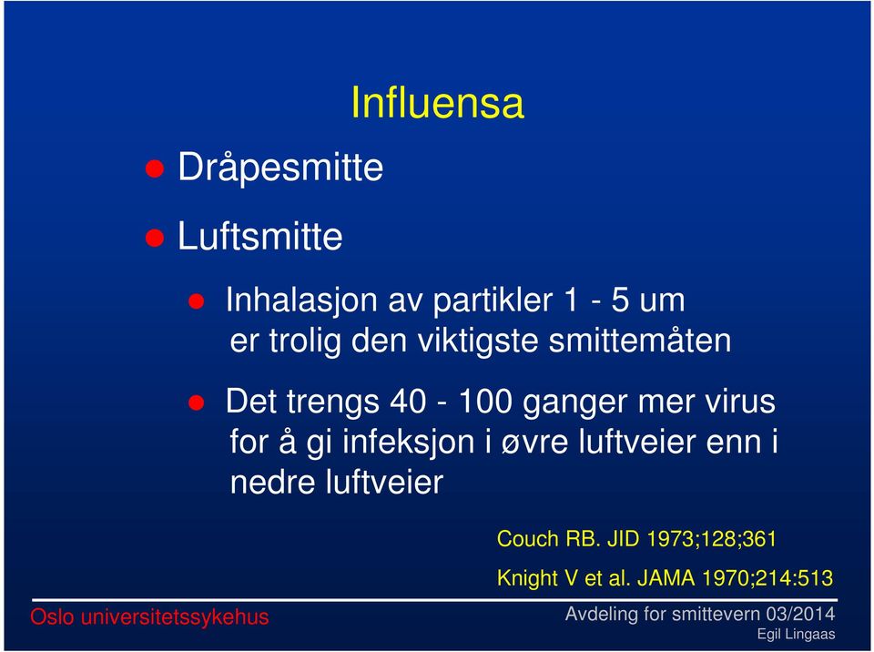 mer virus for å gi infeksjon i øvre luftveier enn i nedre