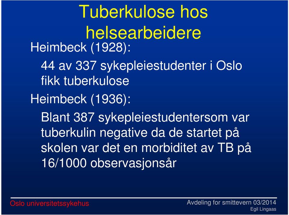 Blant 387 sykepleiestudentersom var tuberkulin negative da de