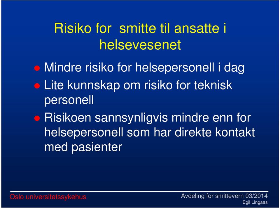 risiko for teknisk personell Risikoen sannsynligvis