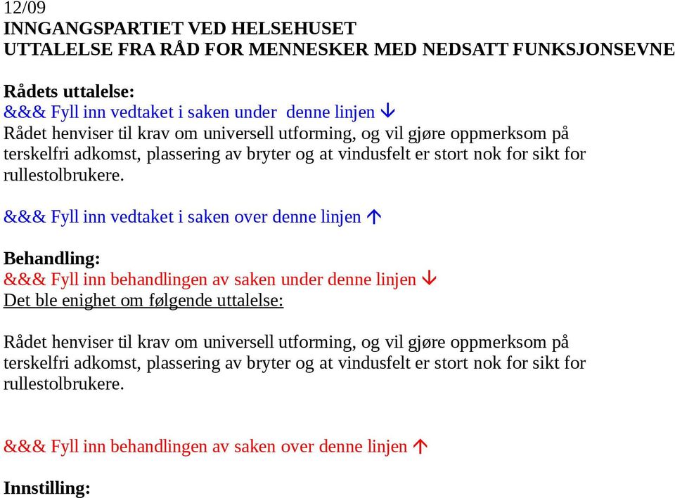 vindusfelt er stort nok for sikt for rullestolbrukere.