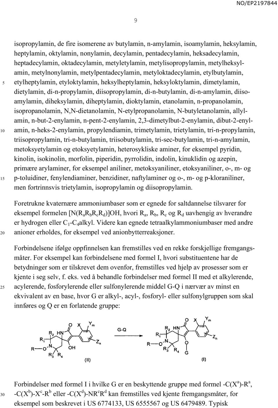 dimetylamin, dietylamin, di-n-propylamin, diisopropylamin, di-n-butylamin, di-n-amylamin, diisoamylamin, diheksylamin, diheptylamin, dioktylamin, etanolamin, n-propanolamin, isopropanolamin,
