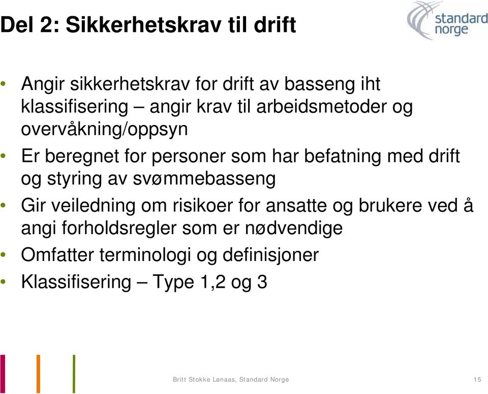 av svømmebasseng Gir veiledning om risikoer for ansatte og brukere ved å angi forholdsregler som er