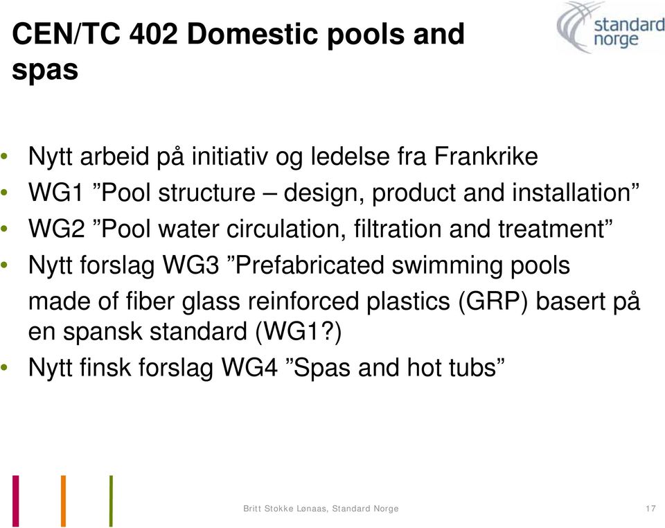 Nytt forslag WG3 Prefabricated swimming pools made of fiber glass reinforced plastics (GRP) basert