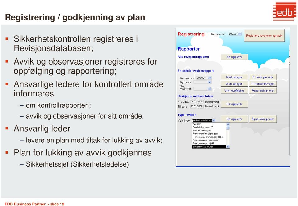 om kontrollrapporten; avvik og observasjoner for sitt område.