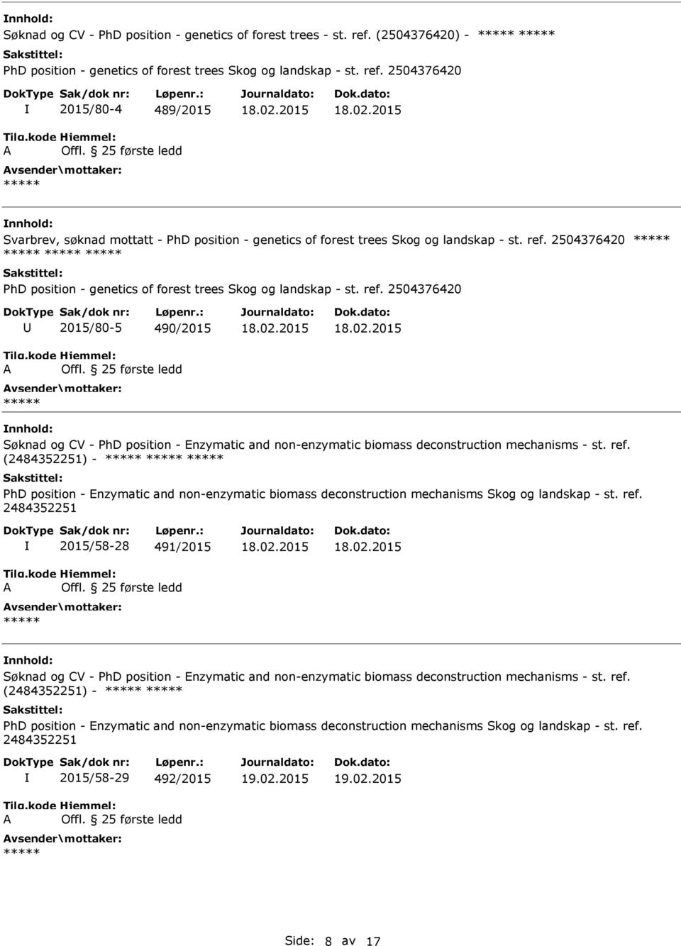 2504376420 2015/80-5 490/2015 Søknad og CV - PhD position - Enzymatic and non-enzymatic biomass deconstruction mechanisms - st. ref.