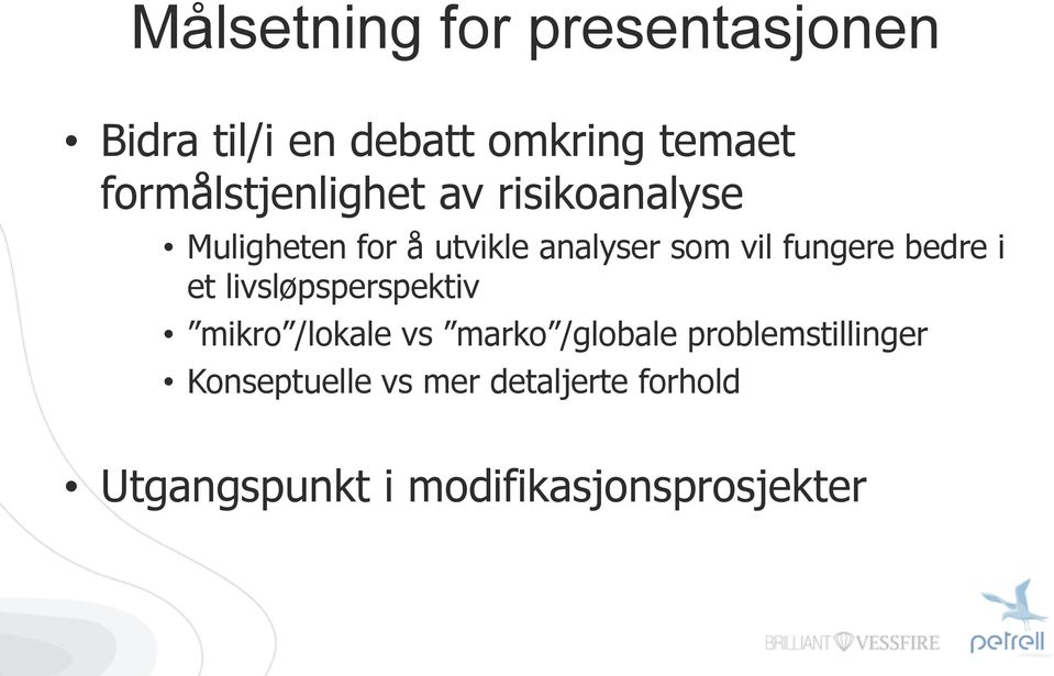 fungere bedre i et livsløpsperspektiv mikro /lokale vs marko /globale