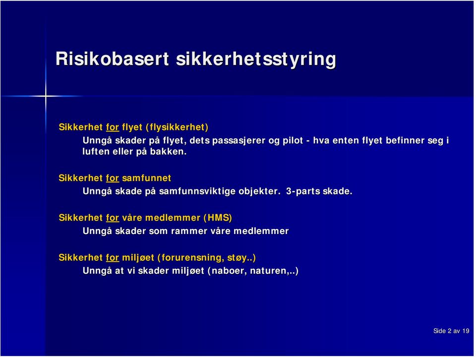 Sikkerhet for samfunnet Unngå skade påp samfunnsviktige objekter. 3-parts 3 skade.