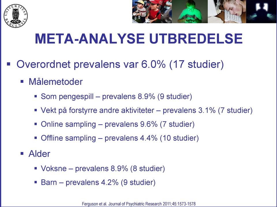 9% (9 studier) Vekt på forstyrre andre aktiviteter prevalens 3.