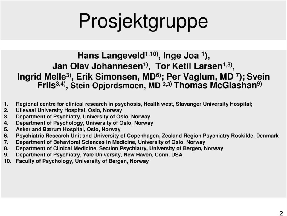 Department of Psychiatry, University of Oslo, Norway 4. Department of Psychology, University of Oslo, Norway 5. Asker and Bærum Hospital, Oslo, Norway 6.