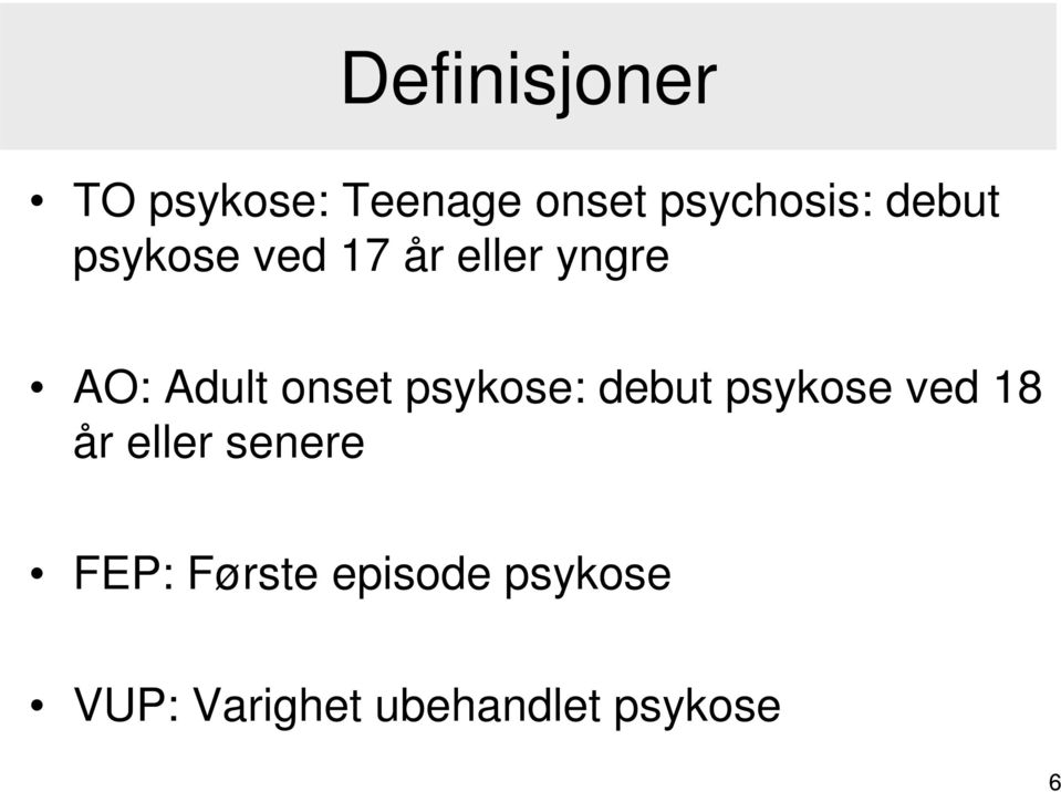psykose: debut psykose ved 18 år eller senere FEP:
