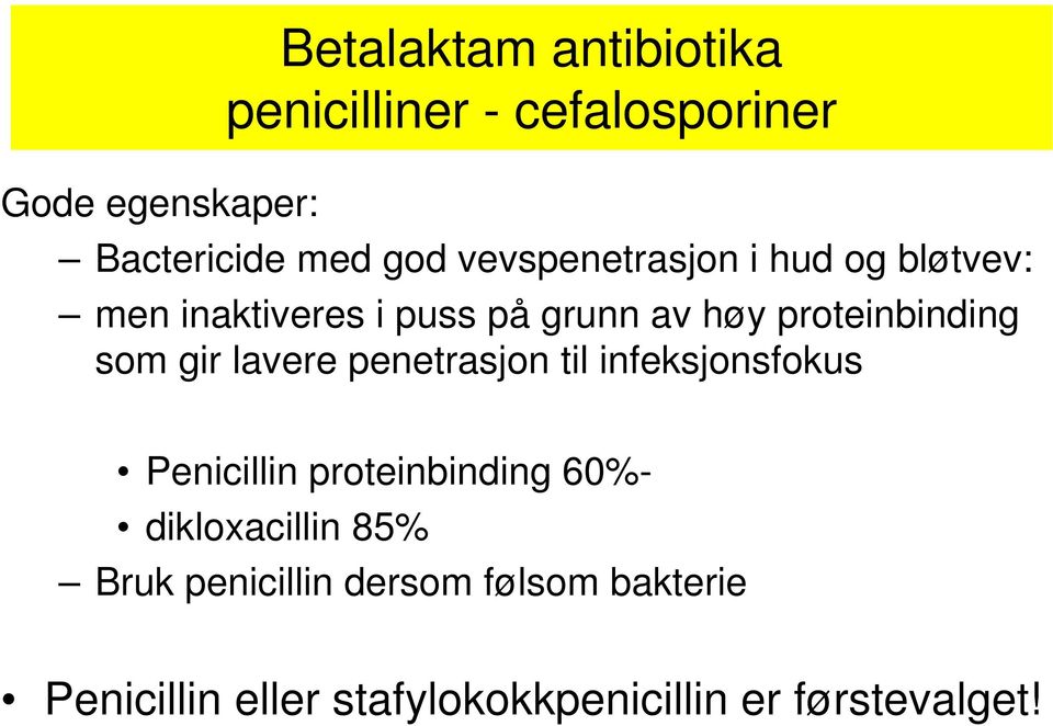 gir lavere penetrasjon til infeksjonsfokus Penicillin proteinbinding 60%- dikloxacillin 85%