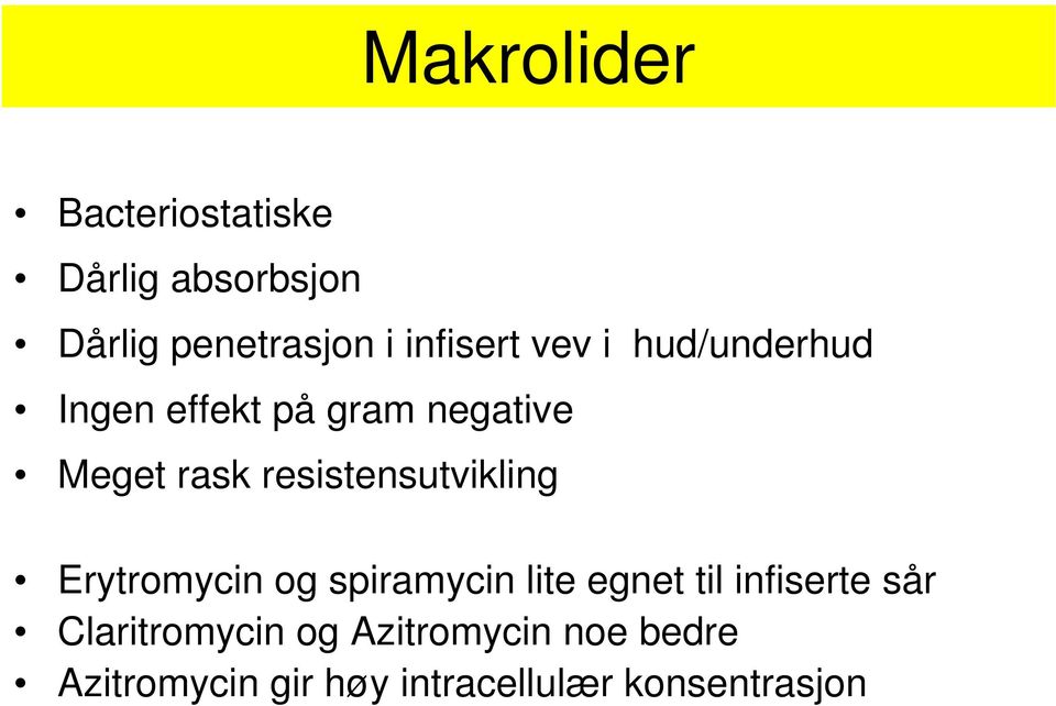 resistensutvikling Erytromycin og spiramycin lite egnet til infiserte sår