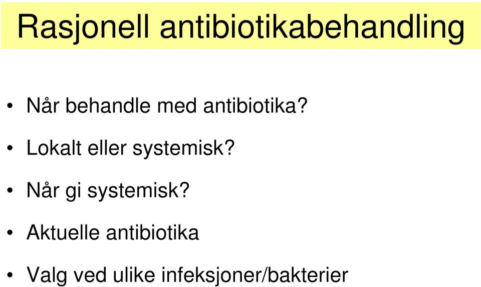 Lokalt eller systemisk? Når gi systemisk?