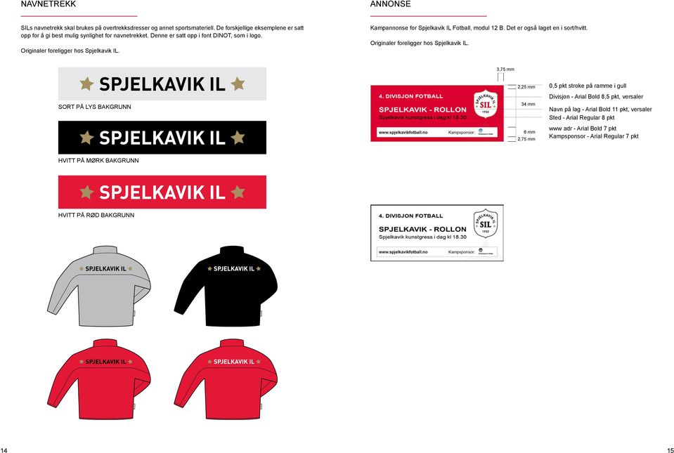 Kampannonse for Spjelkavik IL Fotball, modul 12 B. Det er også laget en i sort/hvitt. Originaler foreligger hos Spjelkavik IL.