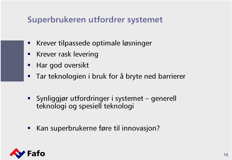 bruk for å bryte ned barrierer Synliggjør utfordringer i systemet