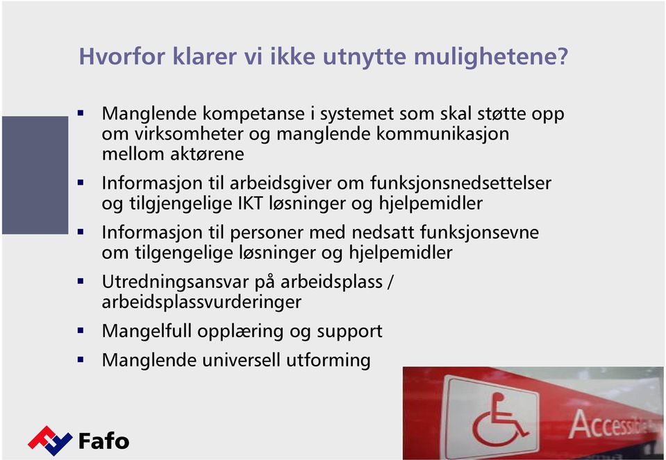 Informasjon til arbeidsgiver om funksjonsnedsettelser og tilgjengelige IKT løsninger og hjelpemidler Informasjon til