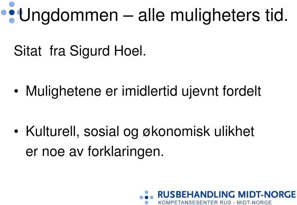 Mulighetene er imidlertid ujevnt