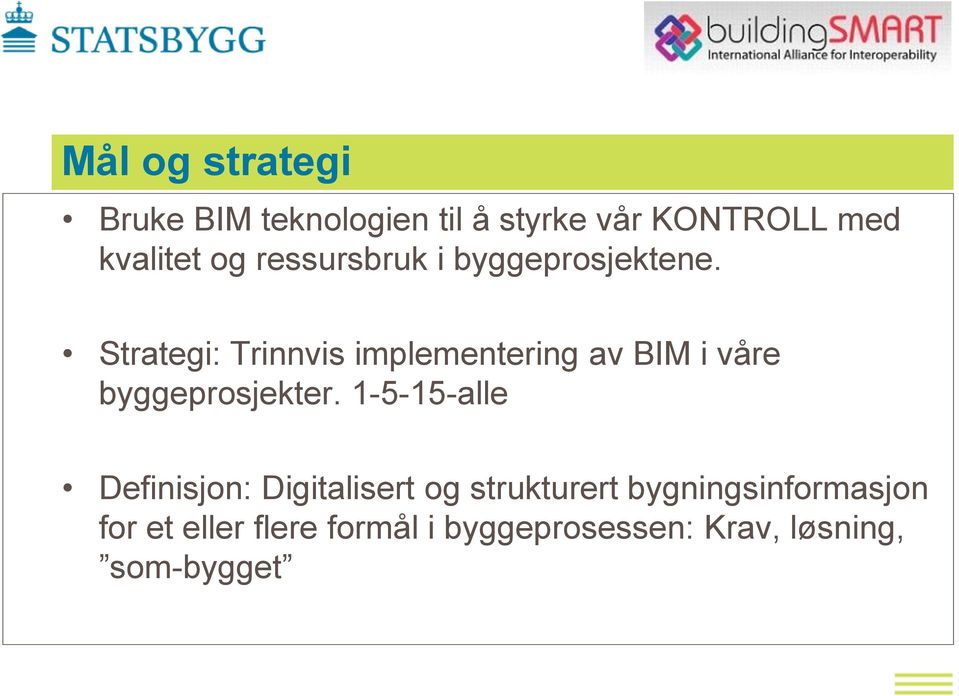 Strategi: Trinnvis implementering av BIM i våre byggeprosjekter.