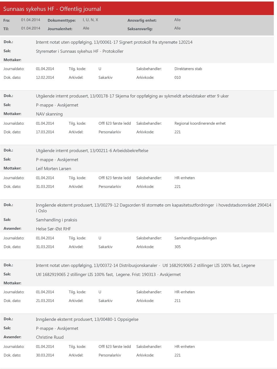 2014 Arkivdel: Sakarkiv Arkivkode: 010 tgående internt produsert, 13/00178-17 Skjema for oppfølging av sykmeldt arbeidstaker etter 9 uker NAV skanning Regional koordinerende enhet Dok. dato: 17.03.