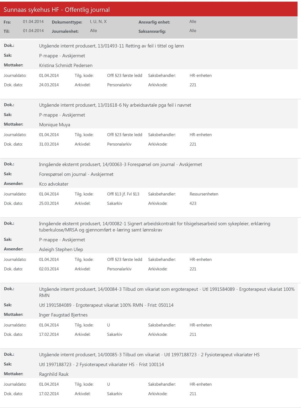 Avskjermet Forespørsel om journal - Avskjermet Kco advokater Offl 13 jf. Fvl 13 Ressursenheten Dok. dato: 25.03.