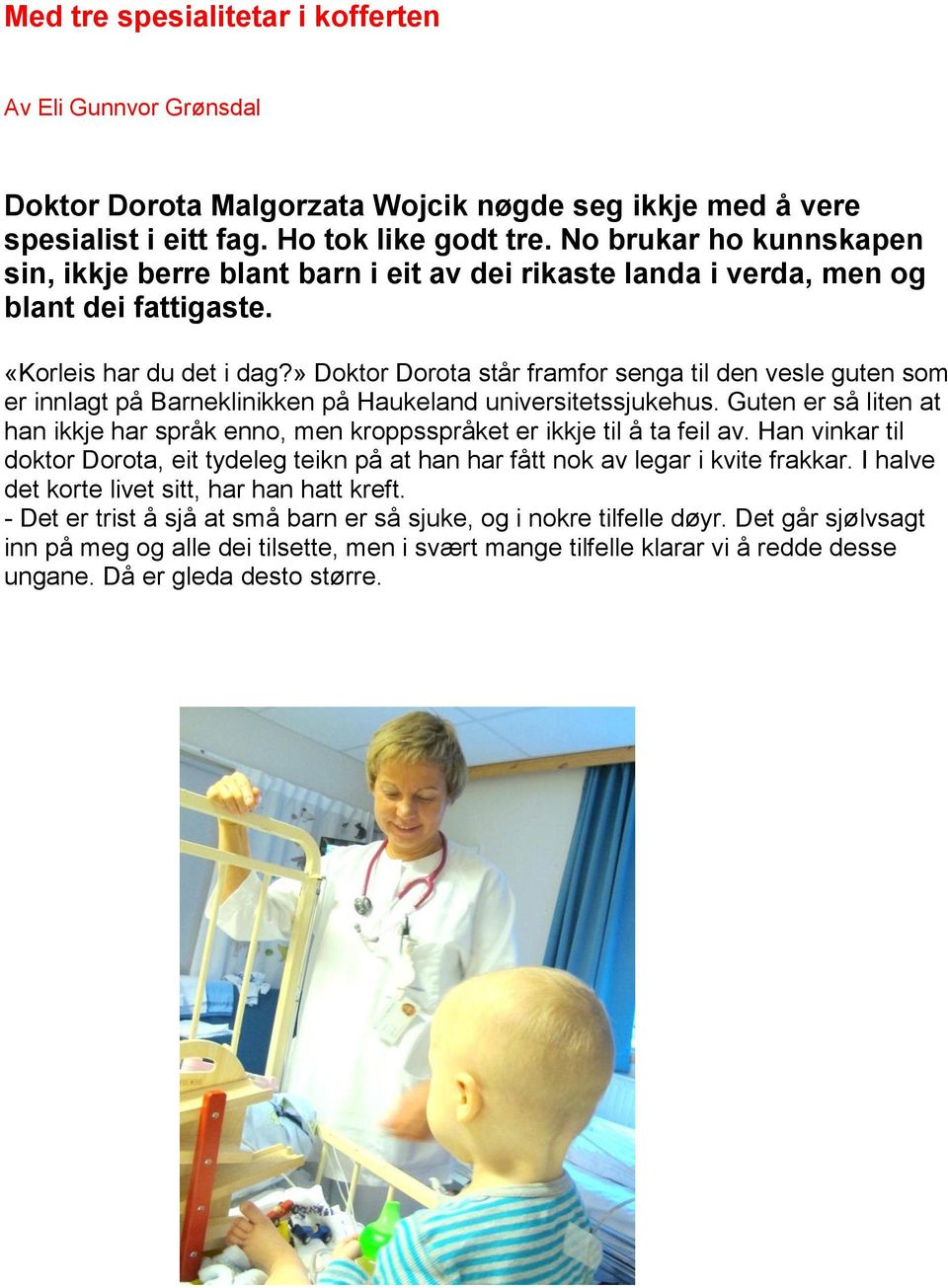 » Doktor Dorota står framfor senga til den vesle guten som er innlagt på Barneklinikken på Haukeland universitetssjukehus.