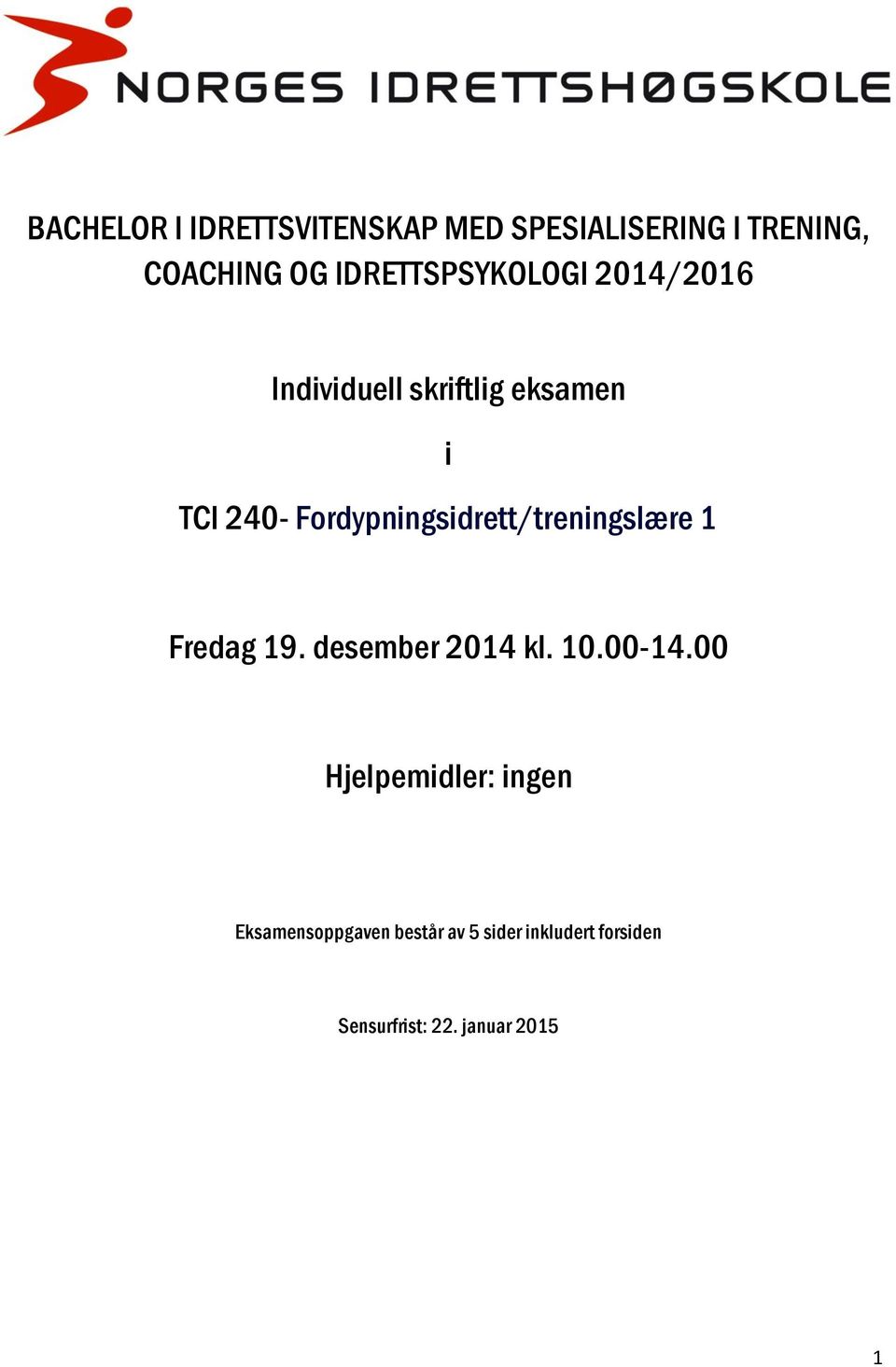 Fordypningsidrett/treningslære 1 Fredag 19. desember 2014 kl. 10.00-14.