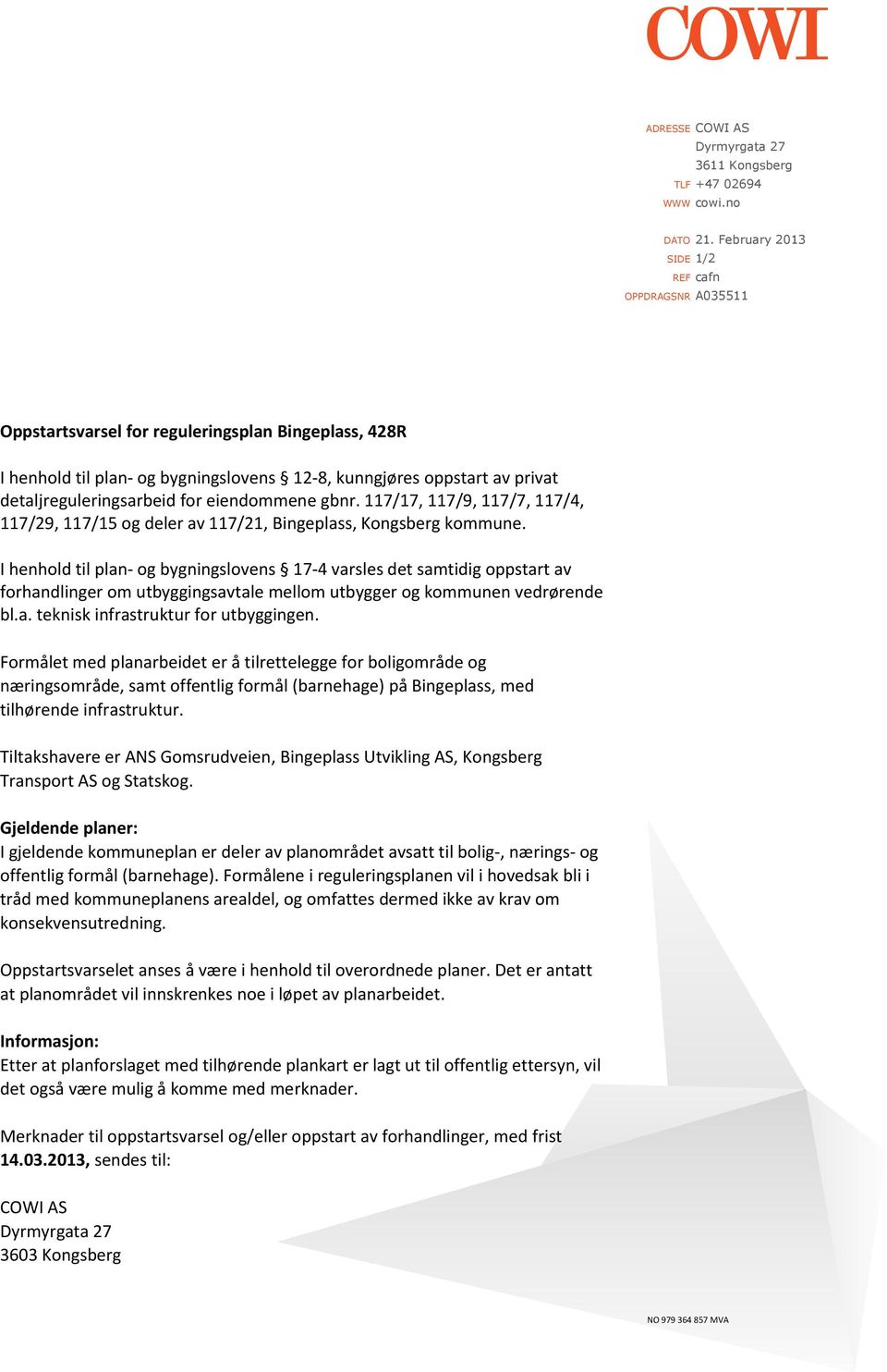 detaljreguleringsarbeid for eiendommene gbnr. 117/17, 117/9, 117/7, 117/4, 117/29, 117/15 og deler av 117/21, Bingeplass, Kongsberg kommune.