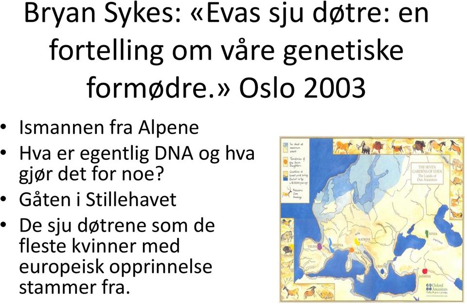 » Oslo 2003 Ismannen fra Alpene Hva er egentlig DNA og hva