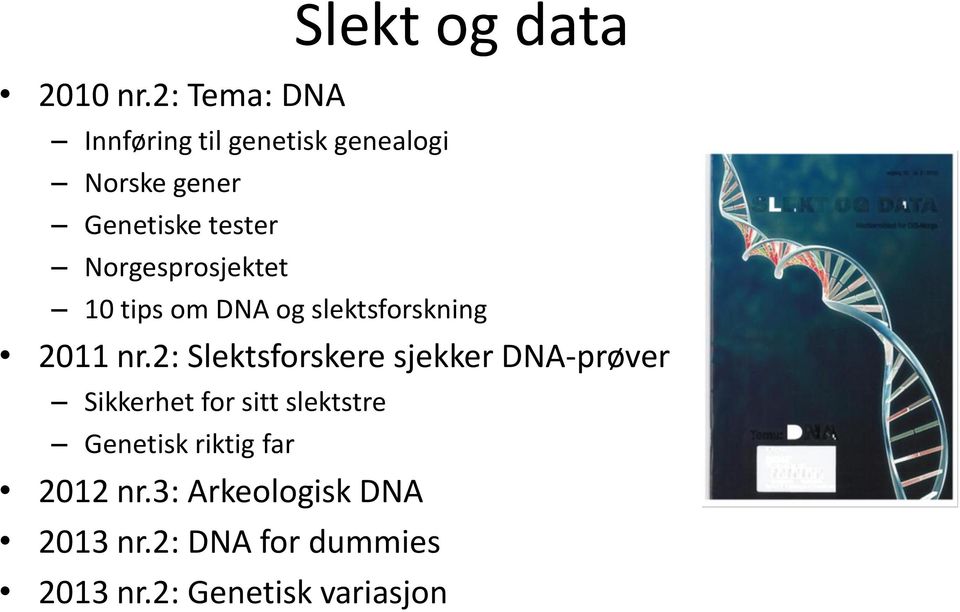 Genetiske tester Norgesprosjektet 10 tips om DNA og slektsforskning 2011 nr.