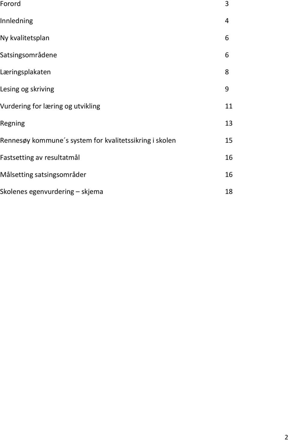 11 Regning 13 Rennesøy kommune s system for kvalitetssikring i skolen 15