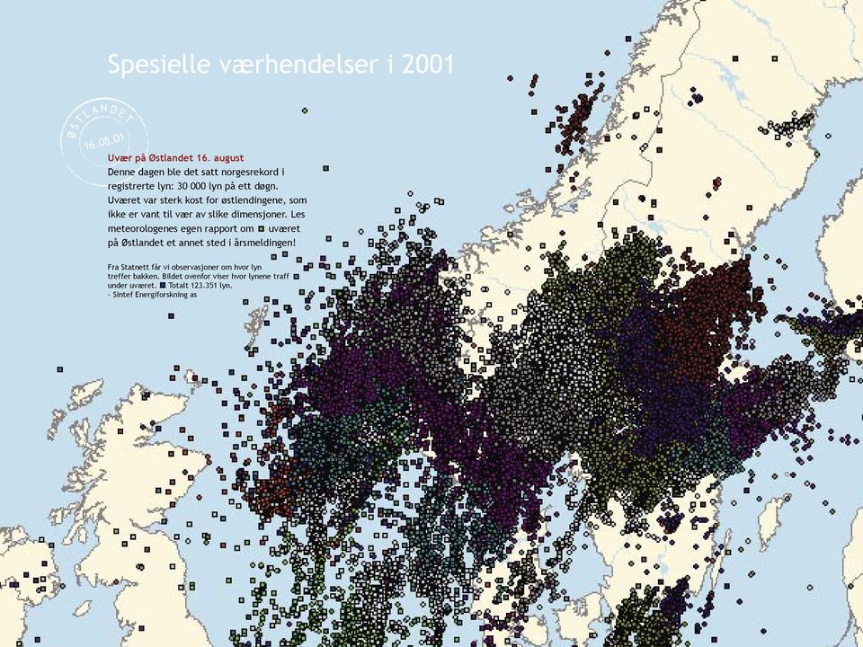 Uværet var sterk kost for østlendingene, som ikke er vant til vær av slike dimensjoner.