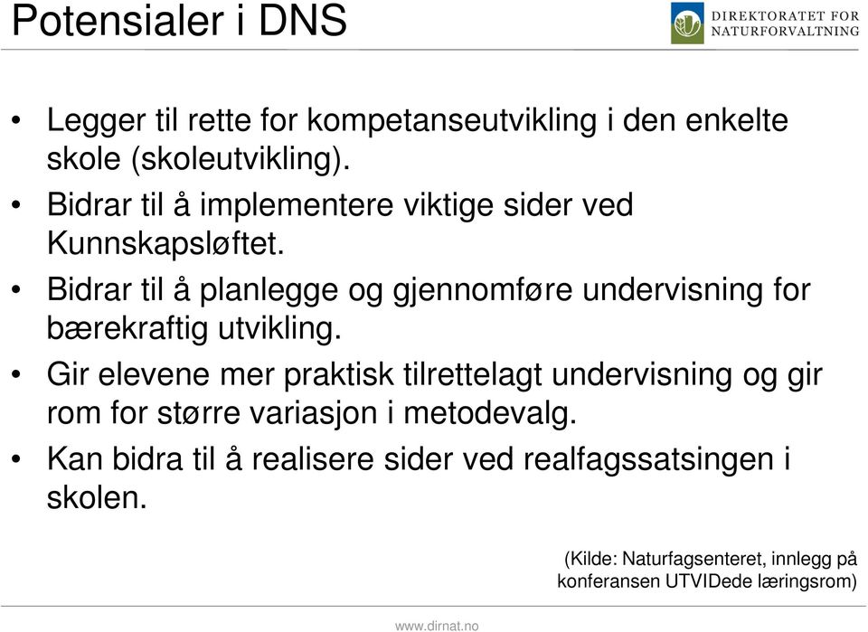 Bidrar til å planlegge og gjennomføre undervisning for bærekraftig utvikling.