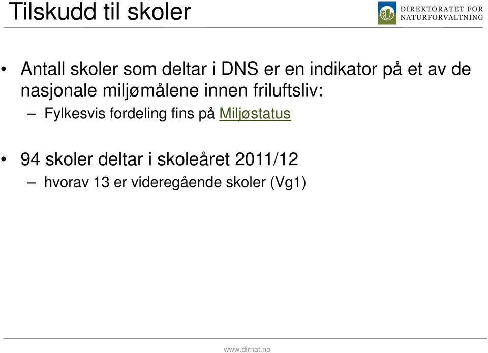 friluftsliv: Fylkesvis fordeling fins på Miljøstatus 94