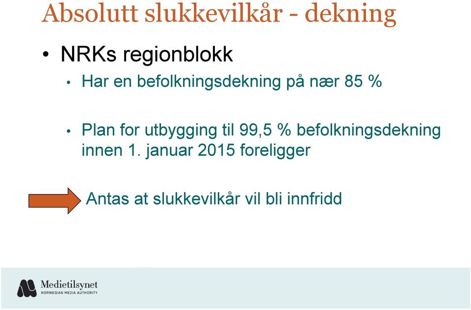 utbygging til 99,5 % befolkningsdekning innen 1.