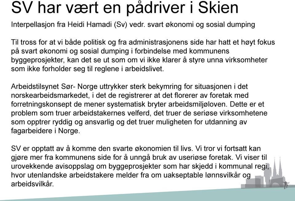 kan det se ut som om vi ikke klarer å styre unna virksomheter som ikke forholder seg til reglene i arbeidslivet.